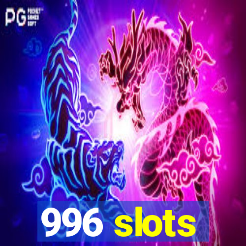 996 slots